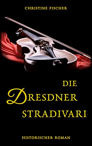 Die Dresdner Stradivari: DE von Books on Demand