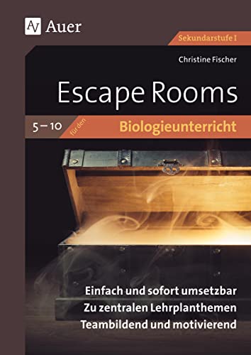 Escape Rooms für den Biologieunterricht 5-10: Einfach und sofort umsetzbar. Zu zentralen Lehrplanthemen. Teambildend und motivierend. (5. bis 10. Klasse) (Escape Rooms Sekundarstufe) von Auer Verlag i.d.AAP LW