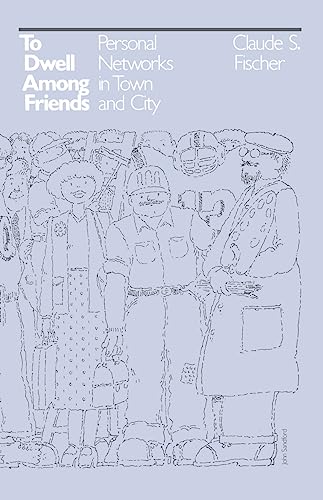 To Dwell among Friends: Personal Networks in Town and City (Emersion: Emergent Village resources for communities of faith) von University of Chicago Press