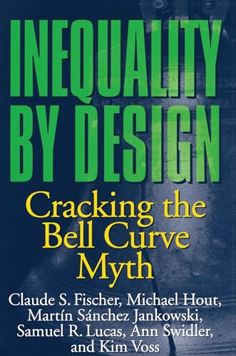 Inequality by Design: Cracking The Bell Curve Myth