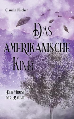 Das amerikanische Kind: Der Trost der Bäume von BoD – Books on Demand