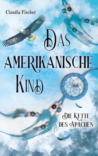 Das amerikanische Kind: Die Kette des Apachen