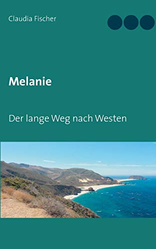 Melanie - Der lange Weg nach Westen (Das amerikanische Kind) von Books on Demand