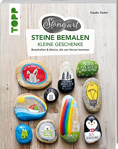 StoneArt: Steine bemalen - kleine Geschenke: Botschaften & Motive, die von Herzen kommen von Frech