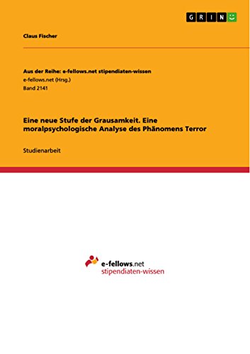 Eine neue Stufe der Grausamkeit. Eine moralpsychologische Analyse des Phänomens Terror