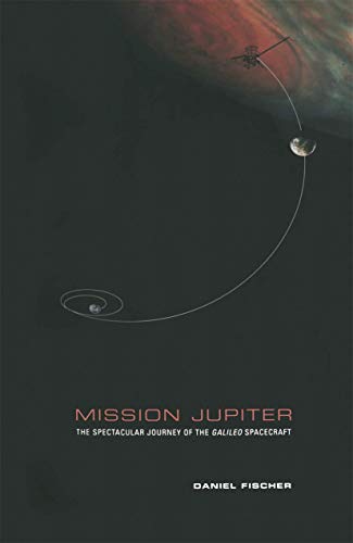 Mission Jupiter: The Spectacular Journey of the Galileo Spacecraft von Copernicus