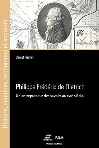Philippe Frédéric de Dietrich: Un entrepreneur des savoirs au XVIIe siècle