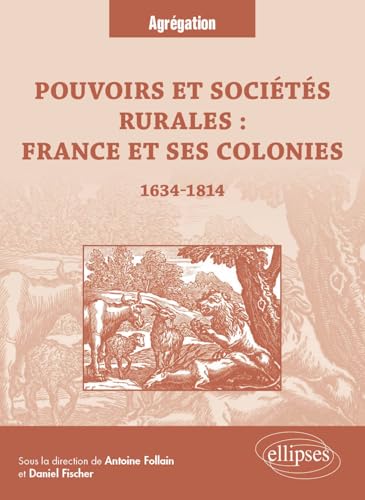 Pouvoirs et sociétés rurales : France et ses colonies : 1634-1814 (CAPES/AGREGATION)