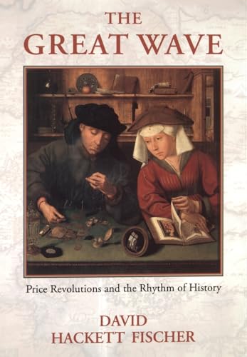 The Great Wave: Price Revolutions and the Rhythym of History: Price Revolutions and the Rhythm of History