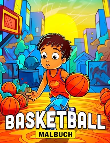 Basketball Malbuch: Beschenken Sie Ihr Kind mit über 30 Ausmalbildern zur Stressbewältigung an Geburtstagen und Feiertagen, perfekt zum Zeichnen und Entspannen. von Independently published