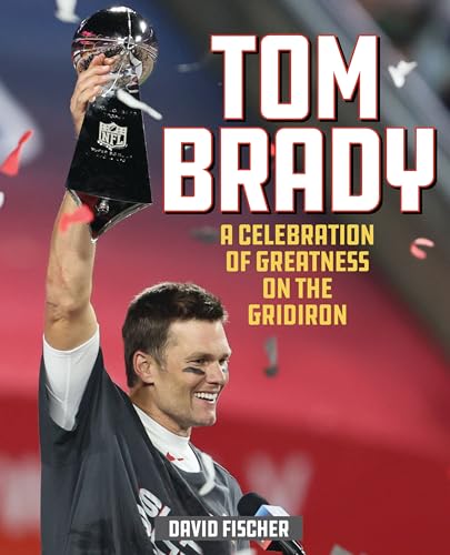 Tom Brady: A Celebration of Greatness on the Gridiron von Lyons Press