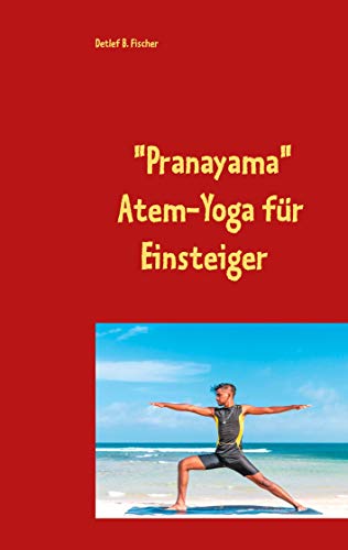 Pranayama: Atem-Yoga für Einsteiger von Books on Demand GmbH