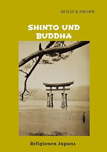 Shinto und Buddha: Religionen Japans (Die grüne Reihe) von tredition