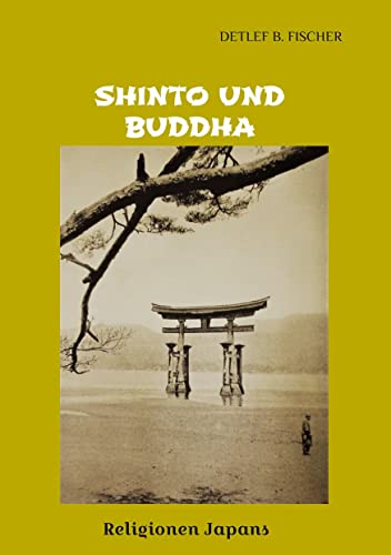 Shinto und Buddha: Religionen Japans (Die grüne Reihe) von tredition