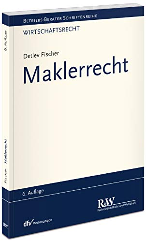 Maklerrecht (Betriebs-Berater Schriftenreihe/ Wirtschaftsrecht) von Recht Und Wirtschaft GmbH