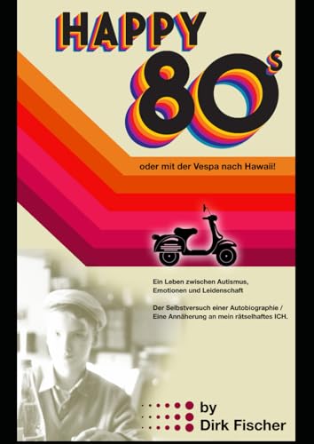 Happy 80s: oder mit der Vespa nach Hawaii! von Independently published
