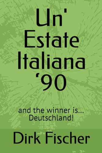 Un' Estate Italiana ‘90: and the winner is… Deutschland! von Independently published