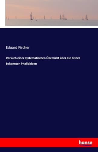 Versuch einer systematischen Übersicht über die bisher bekannten Phalloideen von hansebooks