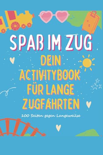 Spaß im Zug: Dein Activitybuch für lange Zugfahrten von Independently published