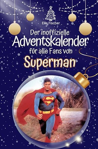 Der inoffizielle Adventskalender für alle Fans von Superman - Hochwertige Hardcover-Ausgabe - das perfekte Geschenk 2024 Der inoffizielle Adventskalender für alle Fans von Superman - Hochwertige Hardcover-Ausgabe - das perfekte Geschenk 2024 von FlipFlop