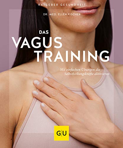 Das Vagus-Training: Mit einfachen Übungen die Selbstheilungskräfte aktivieren (GU Ratgeber Gesundheit) von Gräfe und Unzer