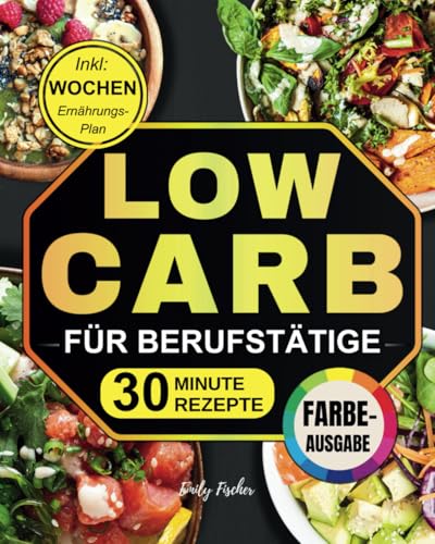 Low Carb für Berufstätige: Nährende Rezepte in 30 Minuten Fertig für über 1500 Tage Ausgewogene Ernährung, Perfekt für ein Geschäftiges Leben! Inkl Wochen-Ernährungsplan Low Carb für Berufstätige: Nährende Rezepte in 30 Minuten Fertig für über 1500 Tage Ausgewogene Ernährung, Perfekt für ein Geschäftiges Leben! Inkl Wochen-Ernährungsplan von Independently published