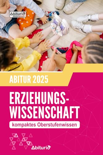 Abitur Erziehungswissenschaft (Pädagogik): kompaktes Oberstufenwissen der Sekundarstufe II zur Abiturvorbereitung von Independently published