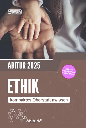 Abitur Ethik: kompaktes Oberstufenwissen inklusive originalgetreuer Prüfungsaufgaben Abitur Ethik: kompaktes Oberstufenwissen inklusive originalgetreuer Prüfungsaufgaben von Independently published