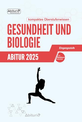 Abitur Gesundheit und Biologie: kompaktes Oberstufenwissen der Eingangsstufe zur Prüfungsvorbereitung Abitur Gesundheit und Biologie: kompaktes Oberstufenwissen der Eingangsstufe zur Prüfungsvorbereitung von Independently published