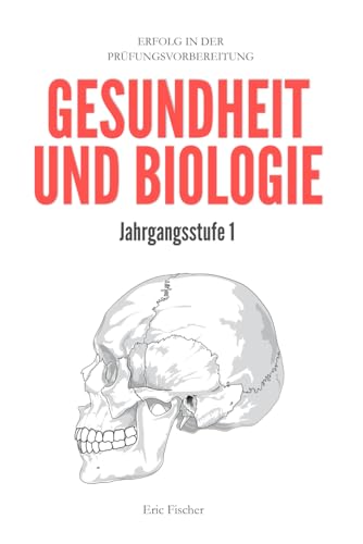 Abitur Gesundheit und Biologie: kompaktes Oberstufenwissen der Jahrgangsstufe 1 zur Prüfungsvorbereitung Abitur Gesundheit und Biologie: kompaktes Oberstufenwissen der Jahrgangsstufe 1 zur Prüfungsvorbereitung