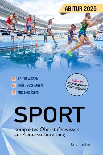 Abitur Sport: kompaktes Oberstufenwissen inklusive originalgetreuer Abituraufgaben