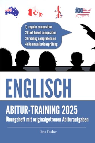 Abitur-Training Englisch: Übungsheft mit Bearbeitungsstrategien und originalgetreuen Abituraufgaben für das schriftliche und mündliche Englisch-Abitur Abitur-Training Englisch: Übungsheft mit Bearbeitungsstrategien und originalgetreuen Abituraufgaben für das schriftliche und mündliche Englisch-Abitur
