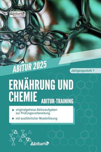 Abitur-Training Ernährung und Chemie (Jahrgangsstufe 1): Übungsheft mit originalgetreuen Abituraufgaben zur Prüfungsvorbereitung von Independently published