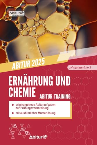 Abitur-Training Ernährung und Chemie Jahrgangsstufe 2: Übungsheft mit originalgetreuen Abituraufgaben zur Prüfungsvorbereitung Abitur-Training Ernährung und Chemie Jahrgangsstufe 2: Übungsheft mit originalgetreuen Abituraufgaben zur Prüfungsvorbereitung von Independently published
