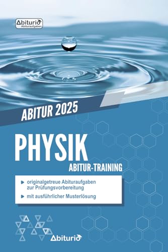 Abitur-Training Physik: Übungsheft mit originalgetreuen Abituraufgaben zur Prüfungsvorbereitung Abitur-Training Physik: Übungsheft mit originalgetreuen Abituraufgaben zur Prüfungsvorbereitung von Independently published