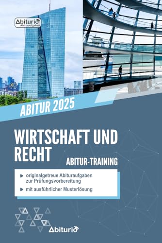 Abitur-Training Wirtschaft und Recht: Übungsheft mit originalgetreuen Abituraufgaben zur Prüfungsvorbereitung (Bayern)