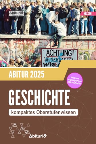 Abiturwissen Geschichte (Hessen): kompaktes Oberstufenwissen inklusive originalgetreuer Abituraufgaben zur Prüfungsvorbereitung von Independently published
