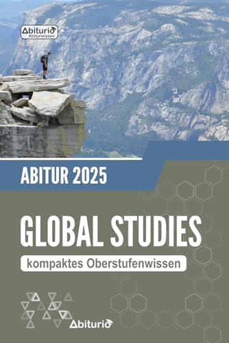 Abiturwissen Global Studies: kompaktes Oberstufenwissen zur Vorbereitung auf das Abitur Abiturwissen Global Studies: kompaktes Oberstufenwissen zur Vorbereitung auf das Abitur