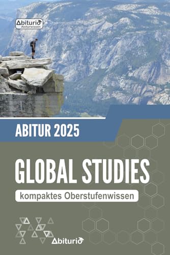Abiturwissen Global Studies: kompaktes Oberstufenwissen zur Vorbereitung auf das Abitur Abiturwissen Global Studies: kompaktes Oberstufenwissen zur Vorbereitung auf das Abitur von Independently published