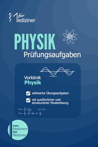 Physik für Mediziner: Übungsheft mit zahlreichen Prüfungsaufgaben zur Klausur- und Examensvorbereitung (Physikum M1) von Independently published