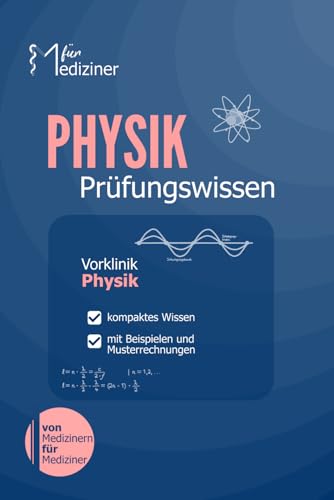 Physik für Medizinier: kompaktes Prüfungswissen zur Klausur- und Examensvorbereitung (Physikum M1) von Independently published