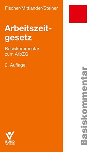 Arbeitszeitgesetz: Basiskommentar zum ArbZG (Basiskommentare) von Bund-Verlag GmbH