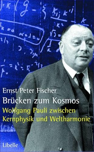 Brücken zum Kosmos: Wolfgang Pauli – Denkstoffe und Nachtträume zwischen Kernphysik und Weltharmonie: Wolfgang Pauli zwischen Kernphysik und Weltharmonie