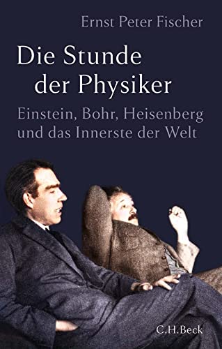 Die Stunde der Physiker: Einstein, Bohr, Heisenberg und das Innerste der Welt: Einstein, Bohr, Heisenberg und das Innerste der Welt 1922-1932 Die Stunde der Physiker: Einstein, Bohr, Heisenberg und das Innerste der Welt: Einstein, Bohr, Heisenberg und das Innerste der Welt 1922-1932