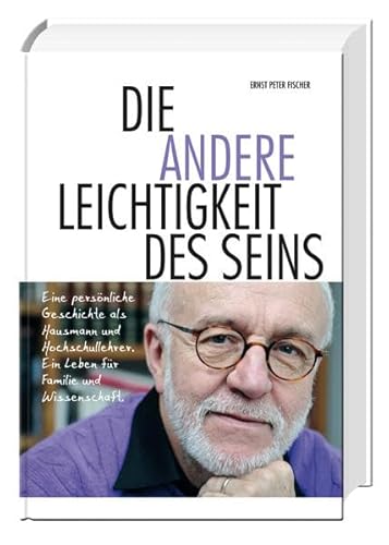 Die andere Leichtigkeit des Seins: Eine persönliche Geschichte als Hausmann und Hochschullehrer. Ein Leben für Familie und Wissenschaft