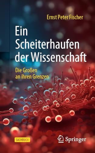 Ein Scheiterhaufen der Wissenschaft: Die Großen an ihren Grenzen von Springer