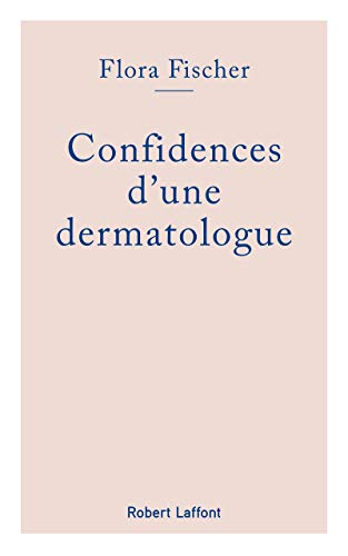 Confidences d'une dermatologue Confidences d'une dermatologue von ROBERT LAFFONT