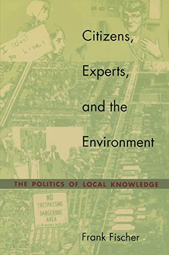 Citizens, Experts, and the Environment: The Politics of Local Knowledge Citizens, Experts, and the Environment: The Politics of Local Knowledge von Duke University Press