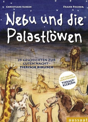 Nebu und die Palastlöwen: 25 Geschichten zur guten Nacht - tierisch biblisch