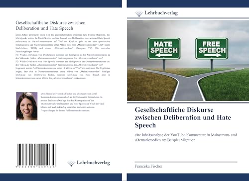 Gesellschaftliche Diskurse zwischen Deliberation und Hate Speech: eine Inhaltsanalyse der YouTube Kommentare in Mainstream- und Alternativmedien am Beispiel Migration von Lehrbuchverlag
